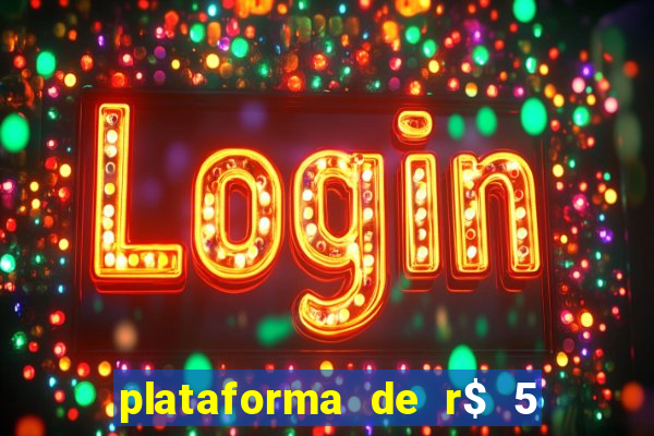 plataforma de r$ 5 jogo do tigrinho